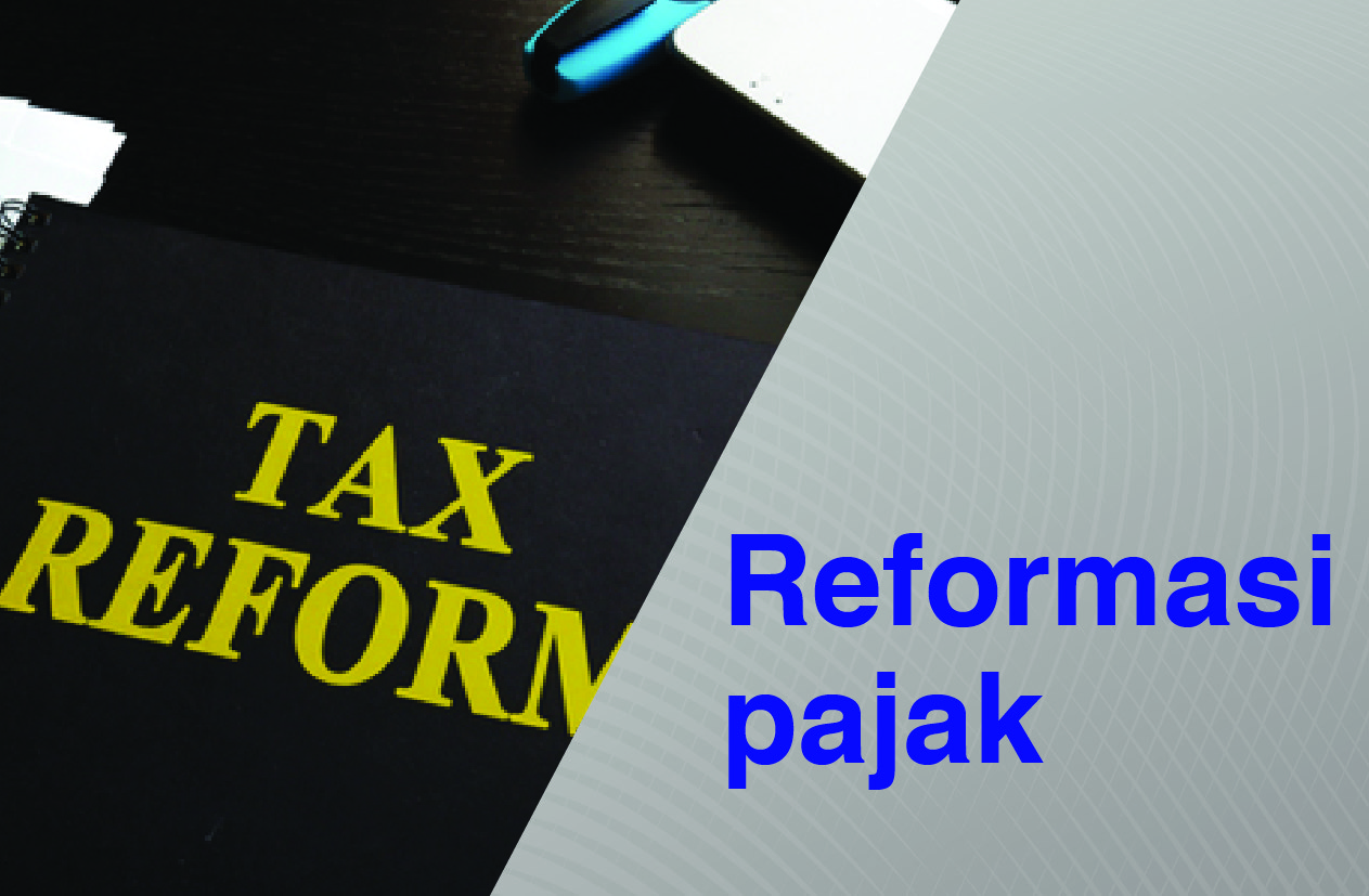 Reformasi pajak yang diatur dalam UU 2/2020 dan UU Cipta Kerja